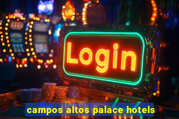 campos altos palace hotels